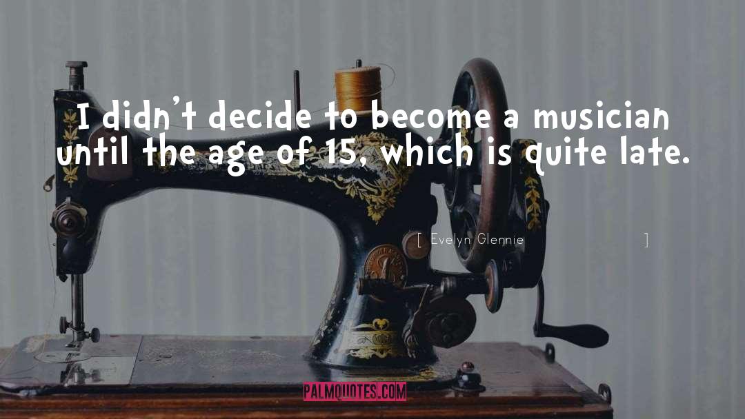 Decide quotes by Evelyn Glennie