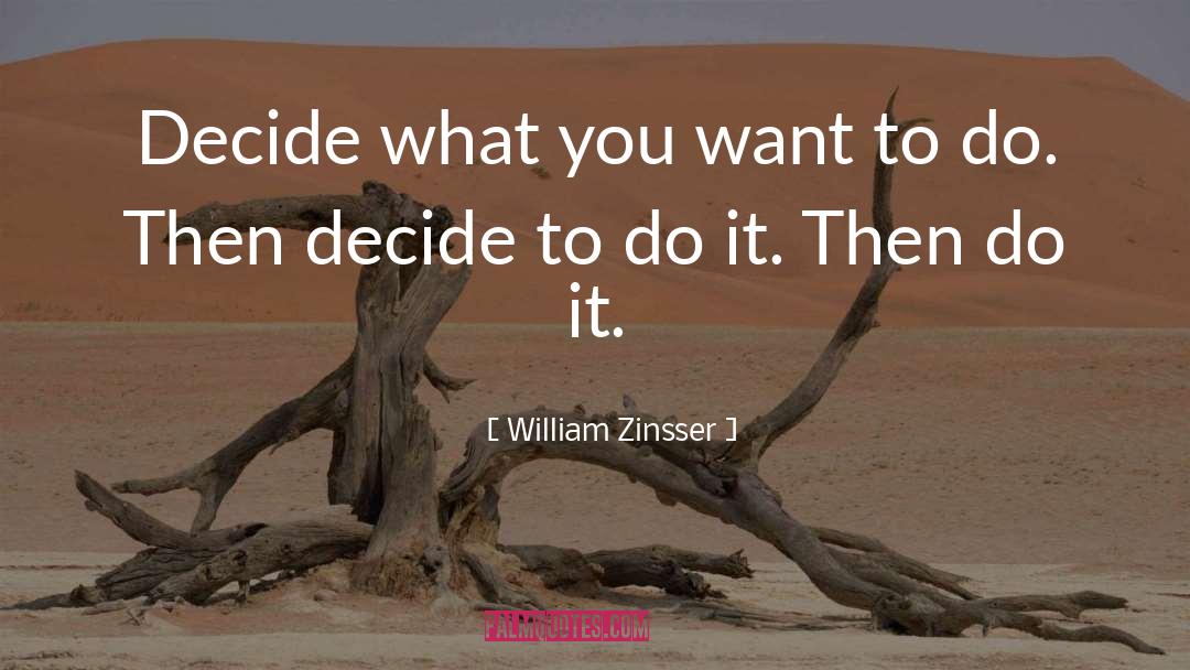 Decide quotes by William Zinsser