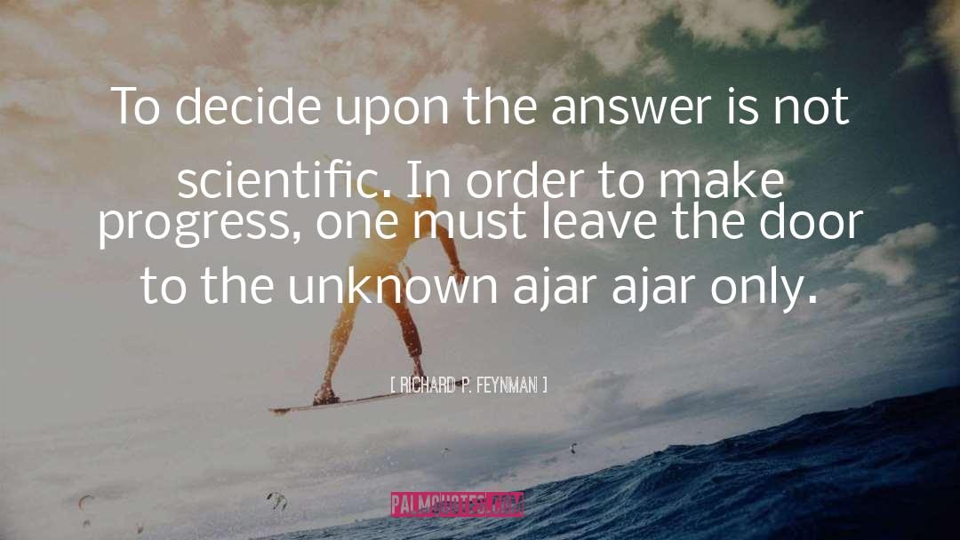 Decide Upon quotes by Richard P. Feynman