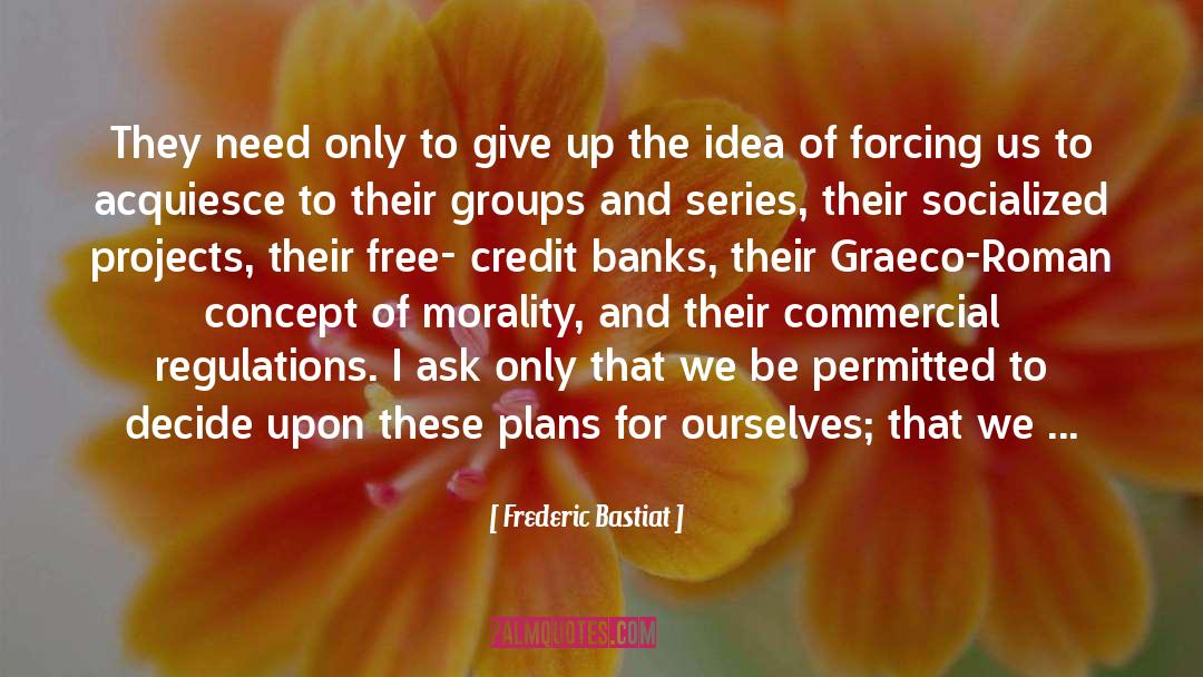 Decide Upon quotes by Frederic Bastiat