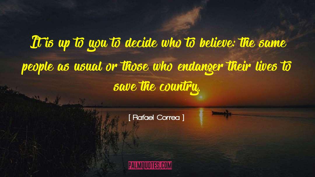 Decide Upon quotes by Rafael Correa