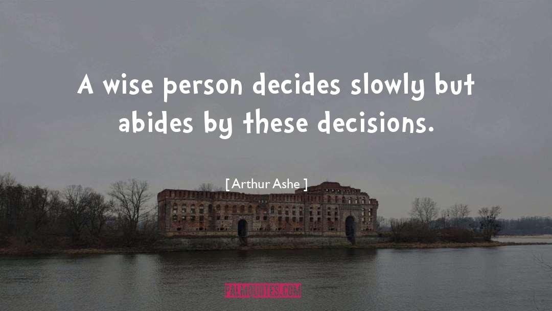 Decides quotes by Arthur Ashe