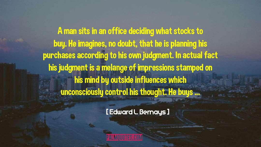 Deciding quotes by Edward L. Bernays