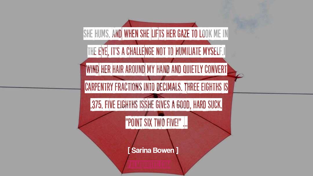 Decimals quotes by Sarina Bowen