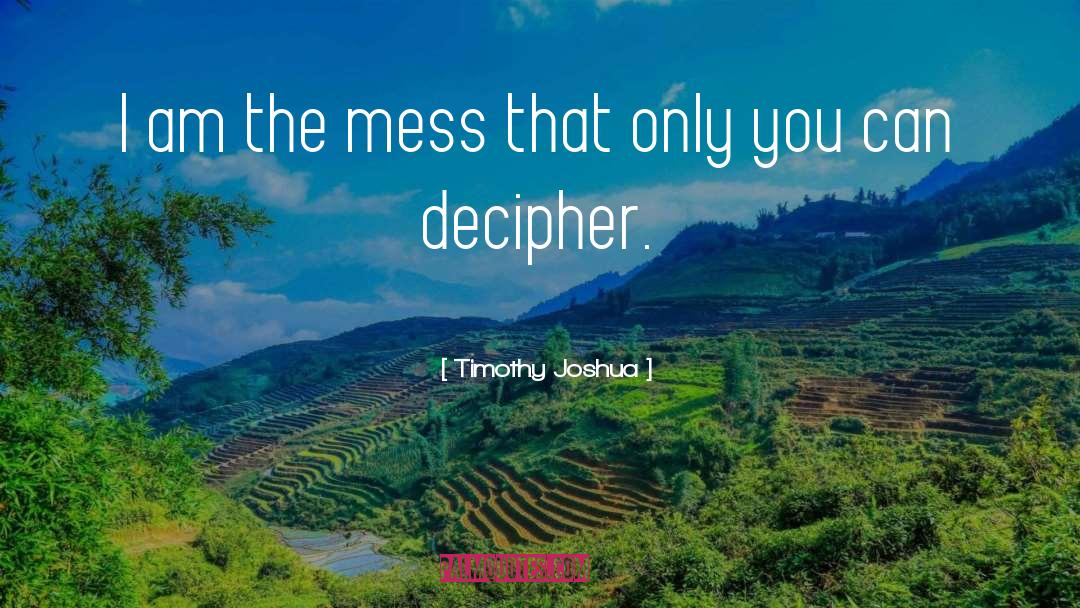 Decipher quotes by Timothy Joshua