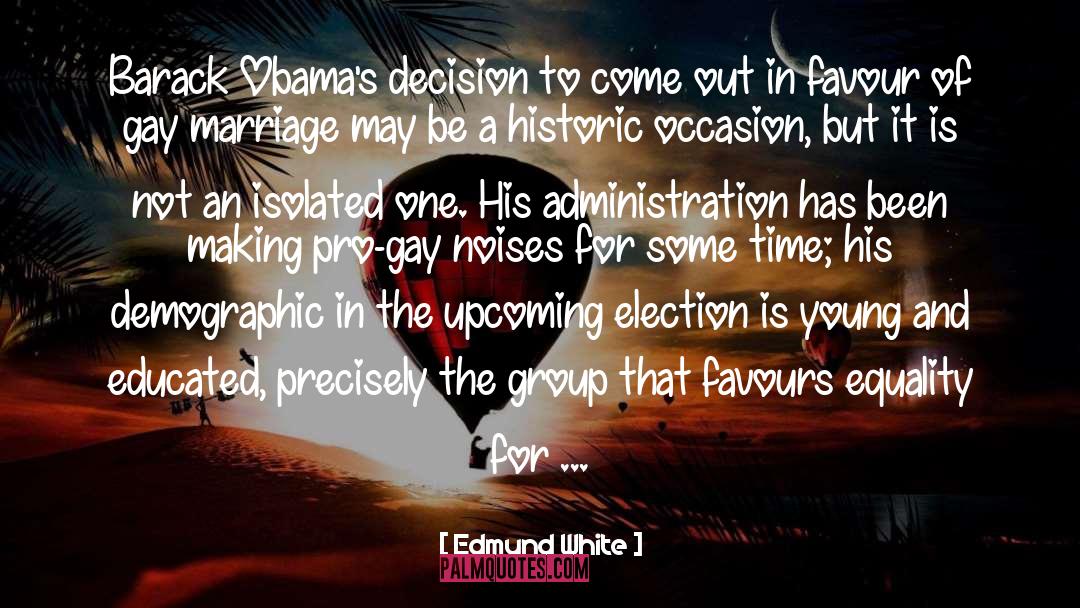 Decision And Action quotes by Edmund White