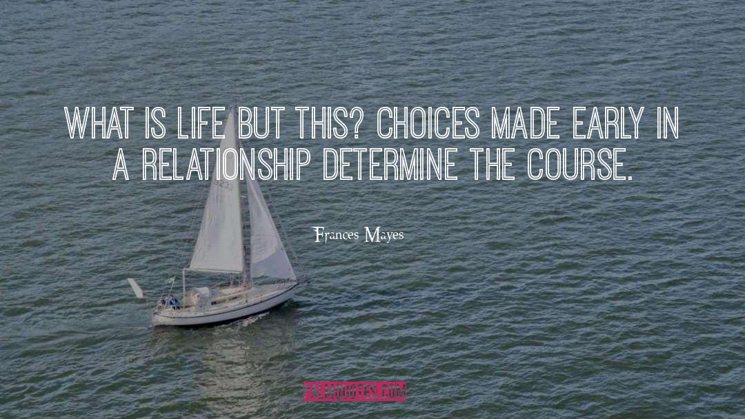 Decision In Life quotes by Frances Mayes