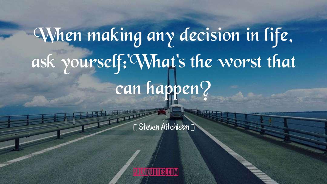 Decision In Life quotes by Steven Aitchison