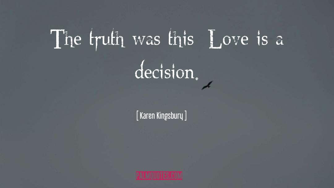 Decision Inspirational quotes by Karen Kingsbury