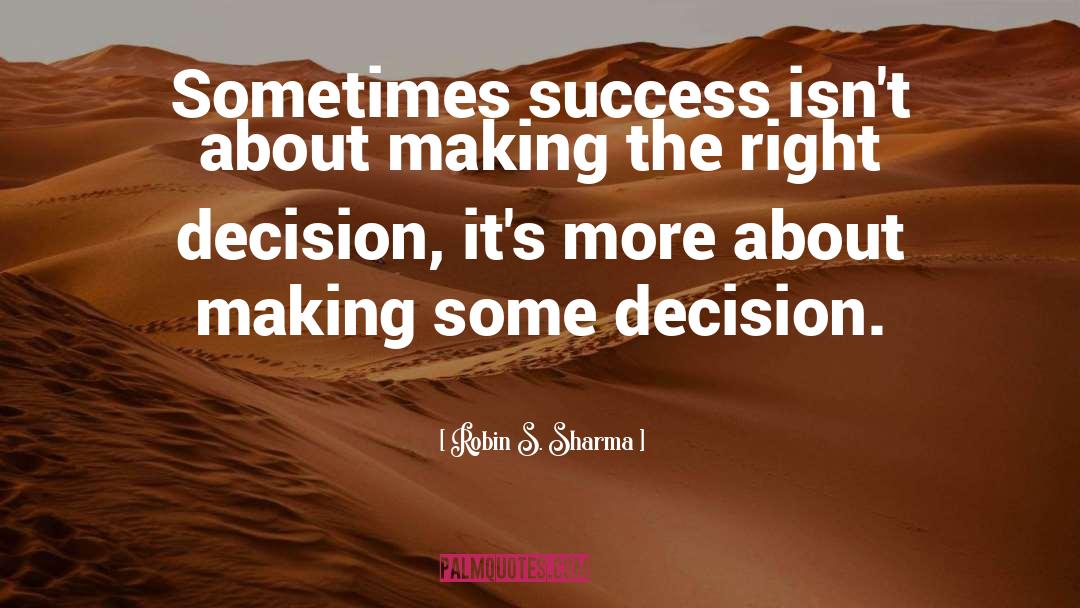 Decision Inspirational quotes by Robin S. Sharma