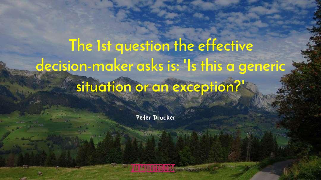 Decision Makers quotes by Peter Drucker