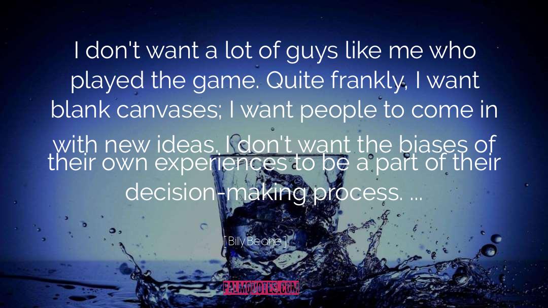 Decision Making Process quotes by Billy Beane