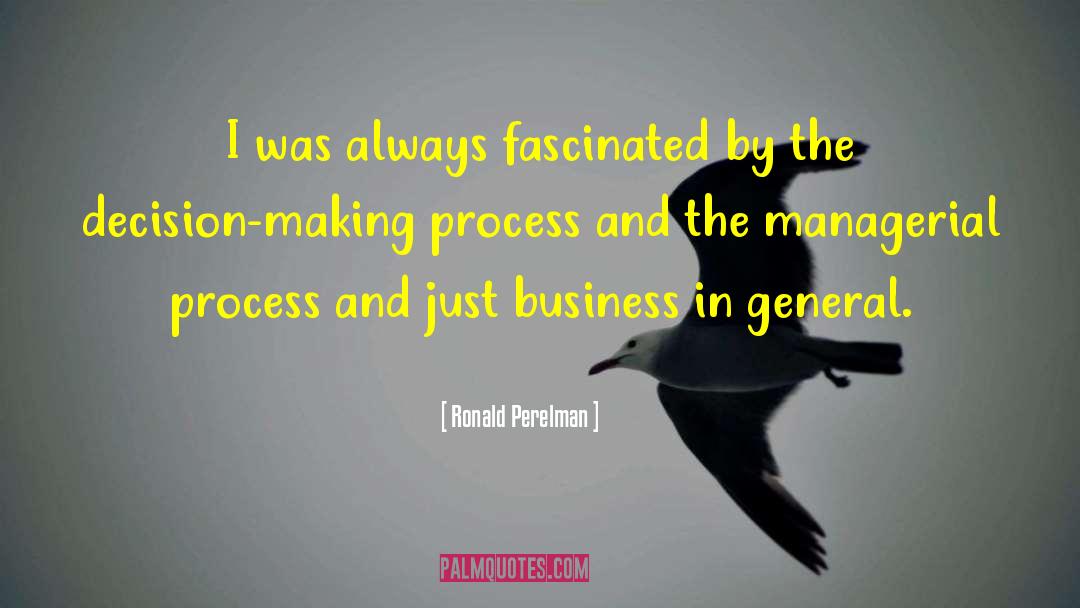 Decision Making Process quotes by Ronald Perelman