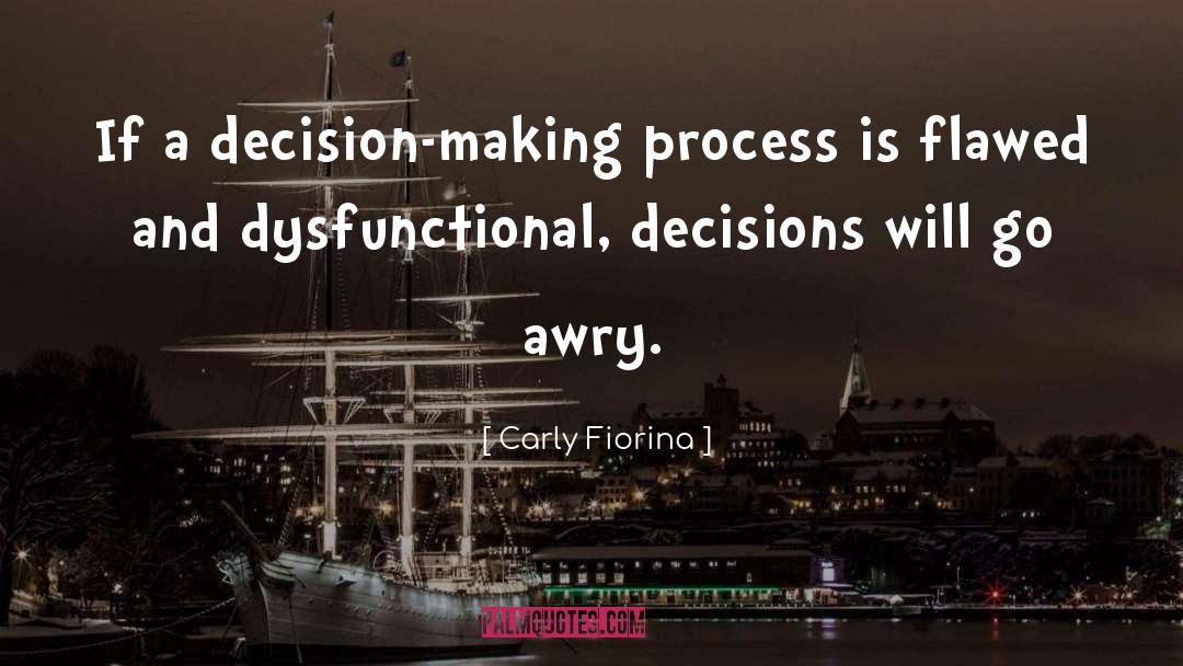 Decision Making Process quotes by Carly Fiorina