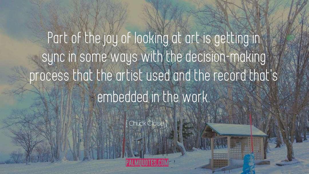 Decision Making Process quotes by Chuck Close