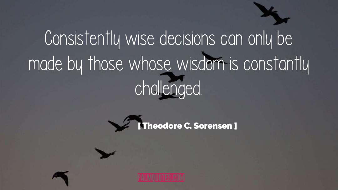 Decision Making quotes by Theodore C. Sorensen