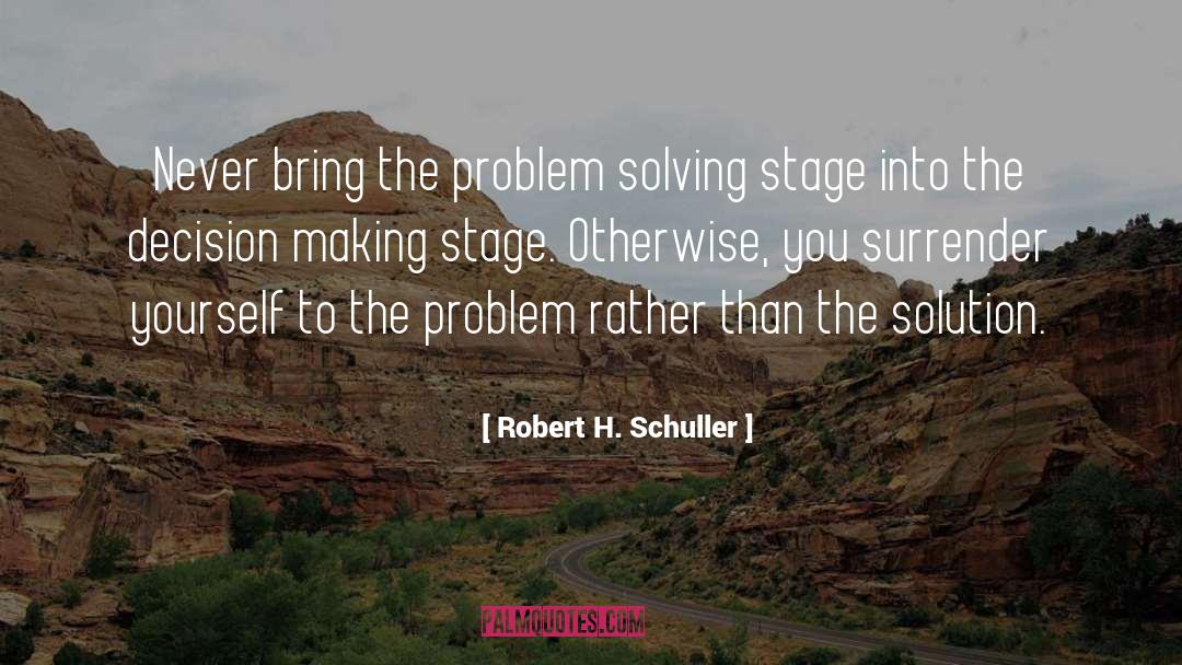 Decision Making quotes by Robert H. Schuller