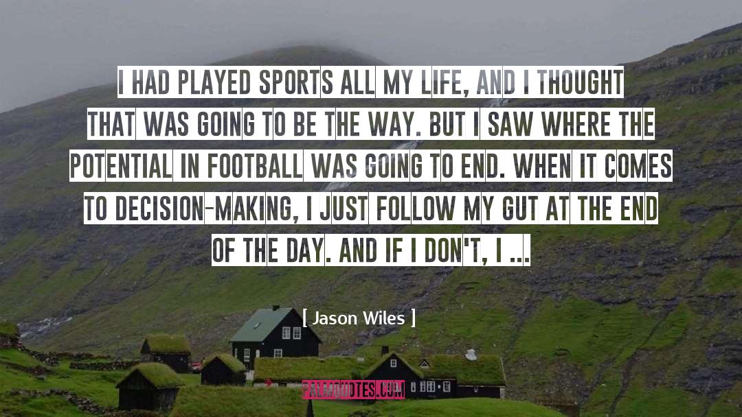 Decision Making quotes by Jason Wiles
