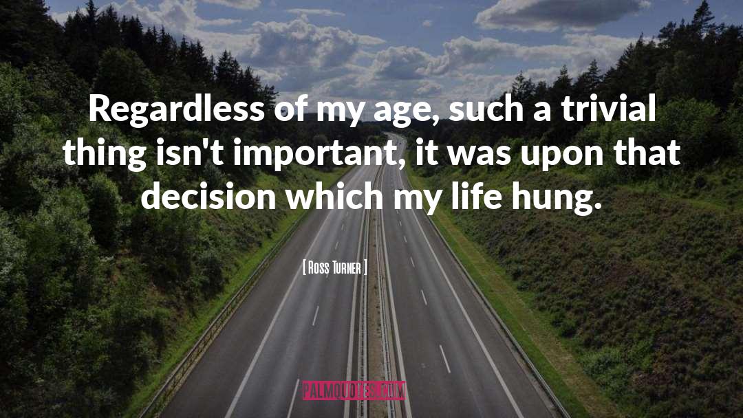 Decision quotes by Ross Turner