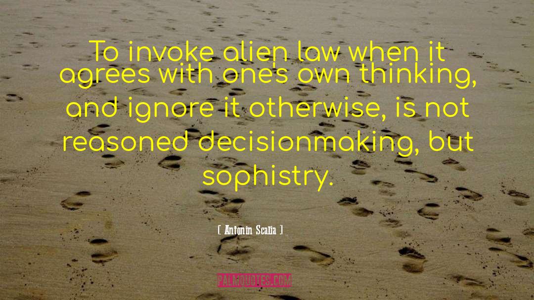 Decisionmaking quotes by Antonin Scalia