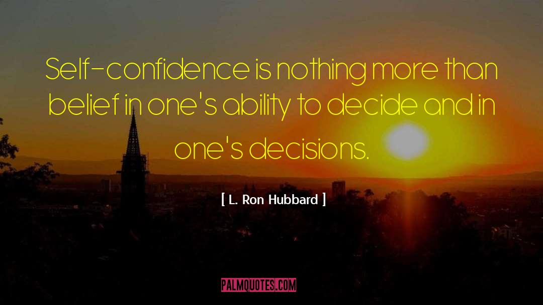 Decisions And Actions quotes by L. Ron Hubbard