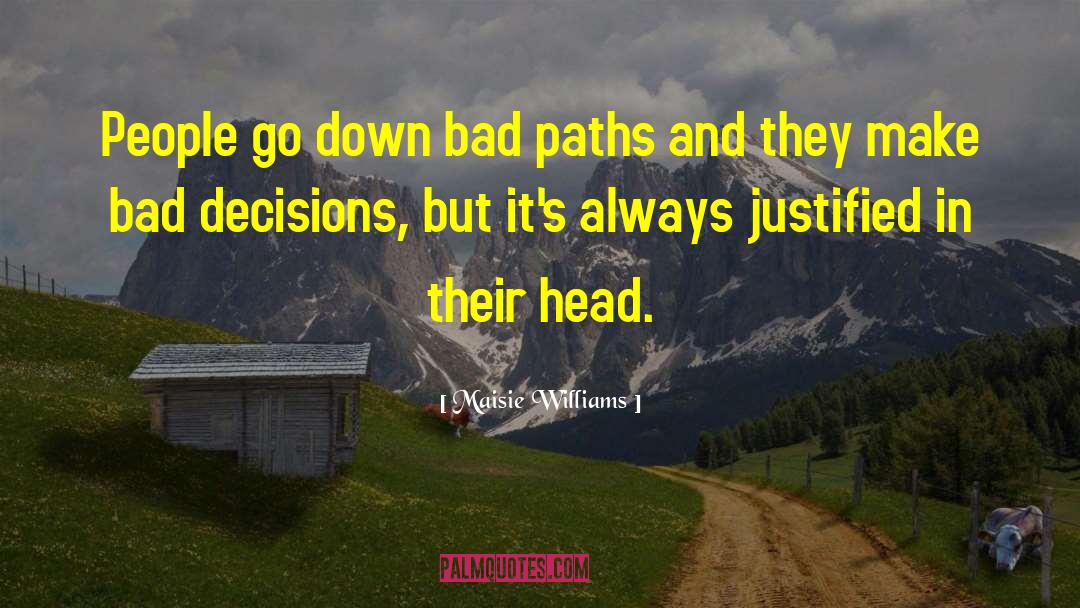 Decisions And Actions quotes by Maisie Williams
