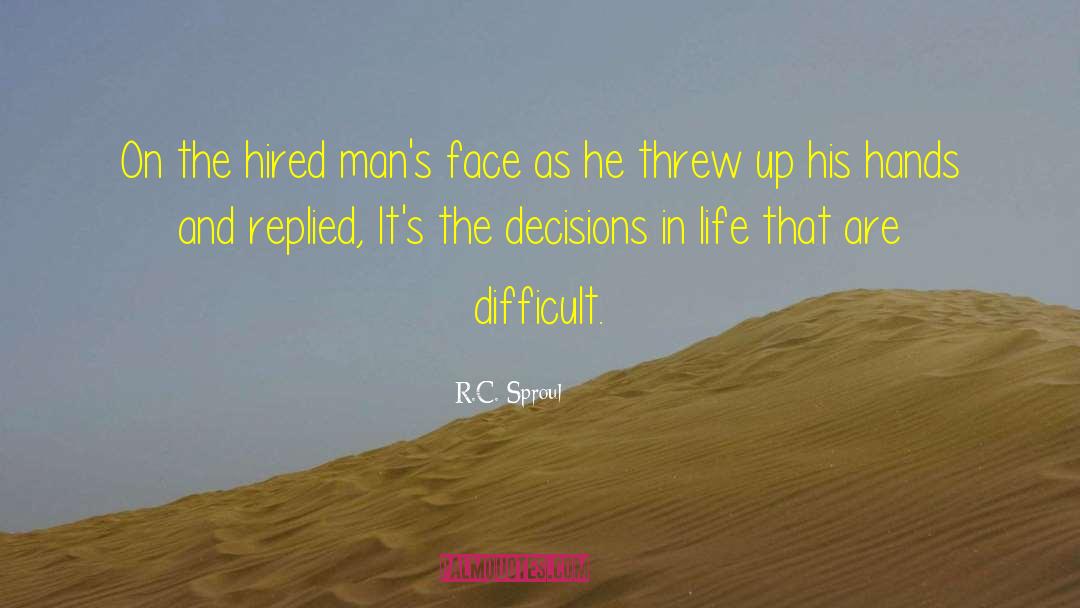 Decisions In Life quotes by R.C. Sproul