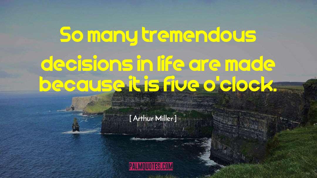 Decisions In Life quotes by Arthur Miller