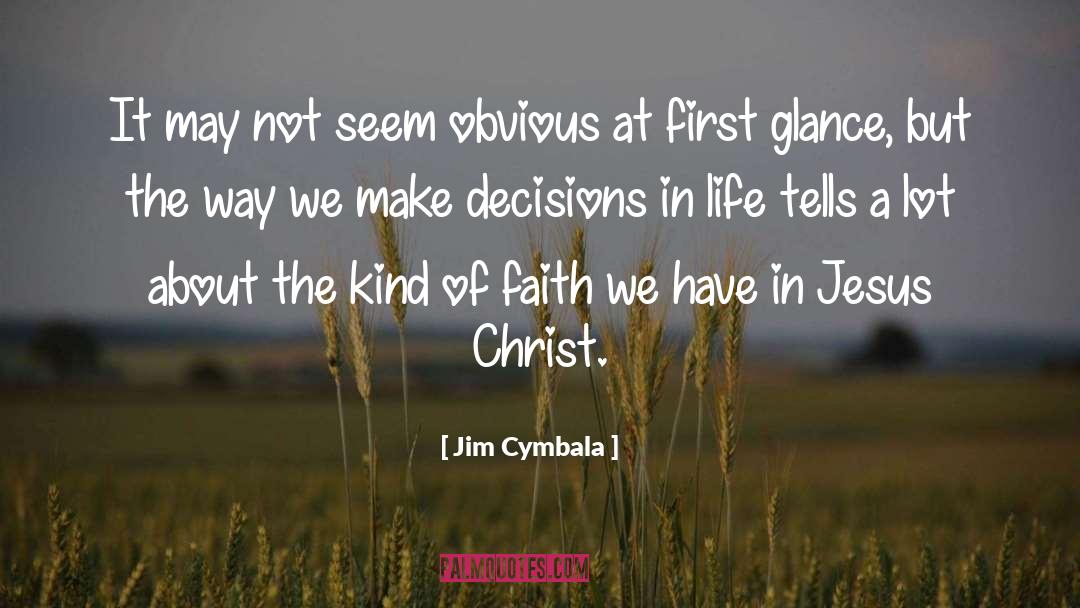 Decisions In Life quotes by Jim Cymbala