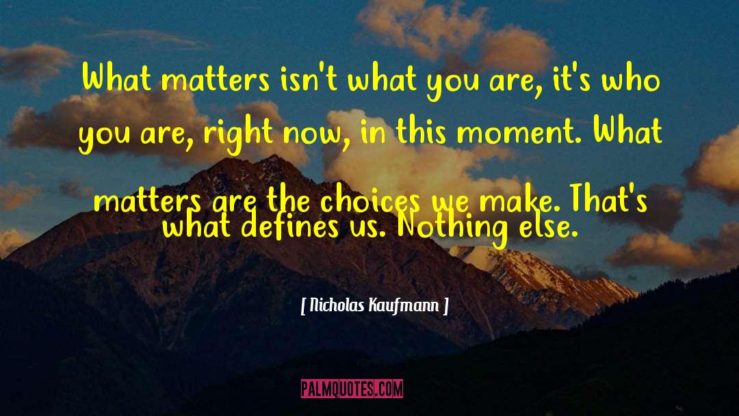 Decisions Inspirational quotes by Nicholas Kaufmann