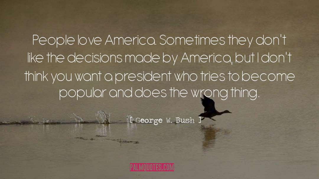 Decisions Made quotes by George W. Bush