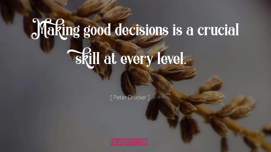 Decisions Made quotes by Peter Drucker