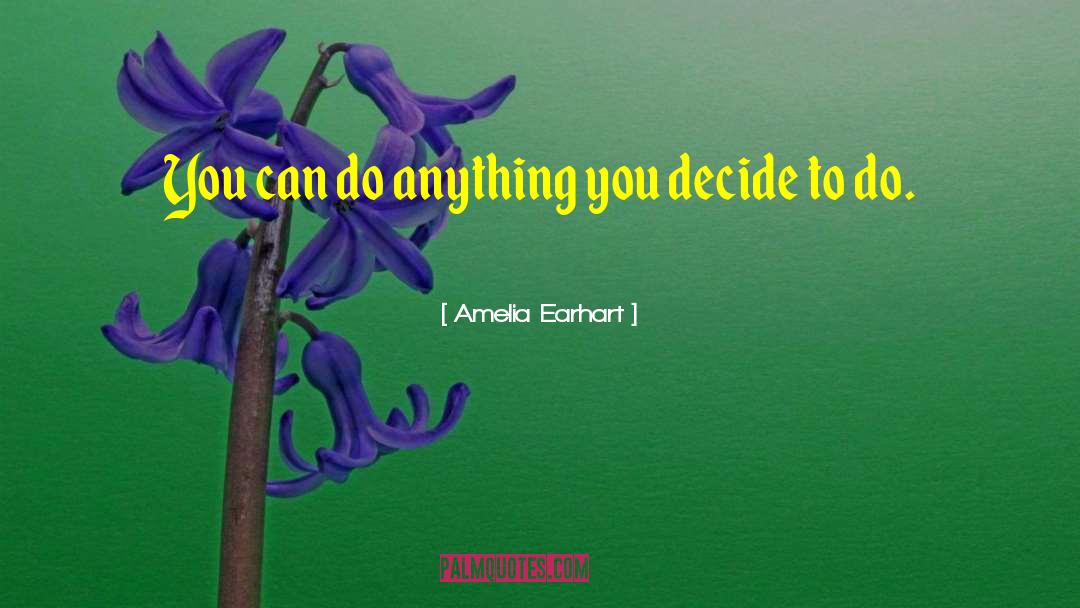 Decisions Made quotes by Amelia Earhart