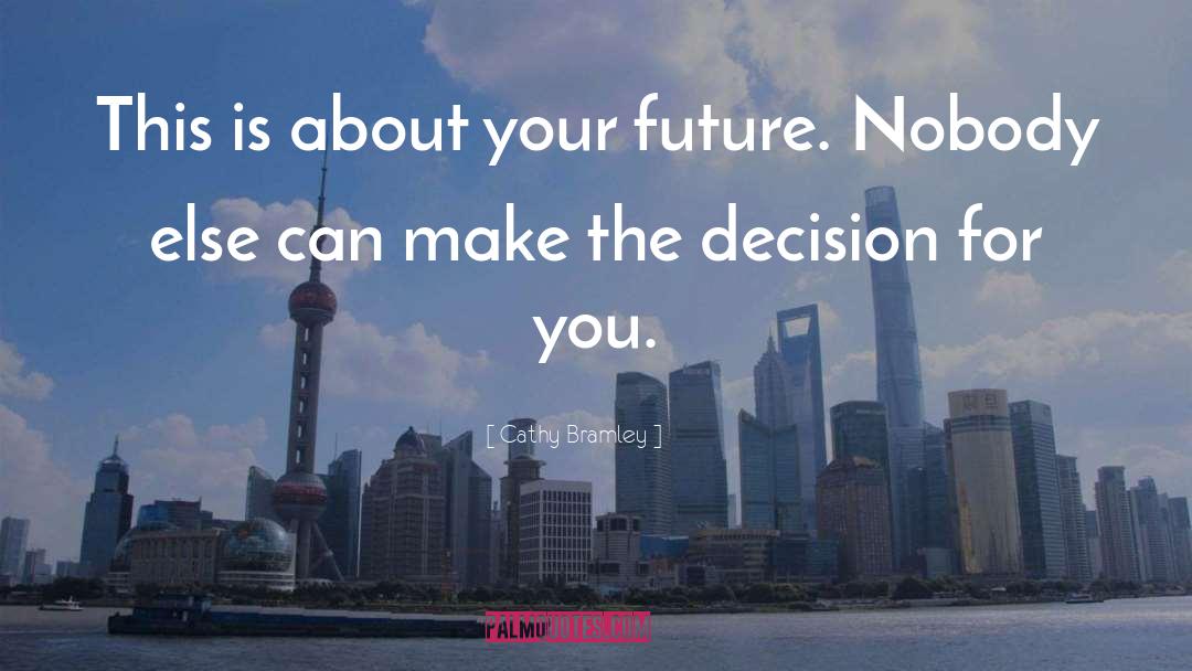 Decisions quotes by Cathy Bramley