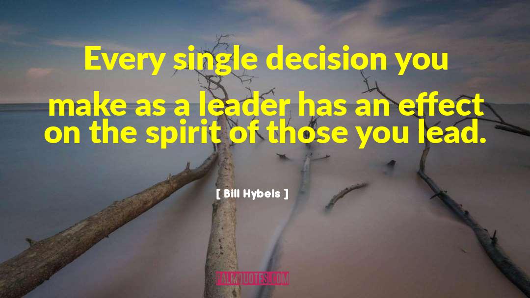 Decisions You Make quotes by Bill Hybels