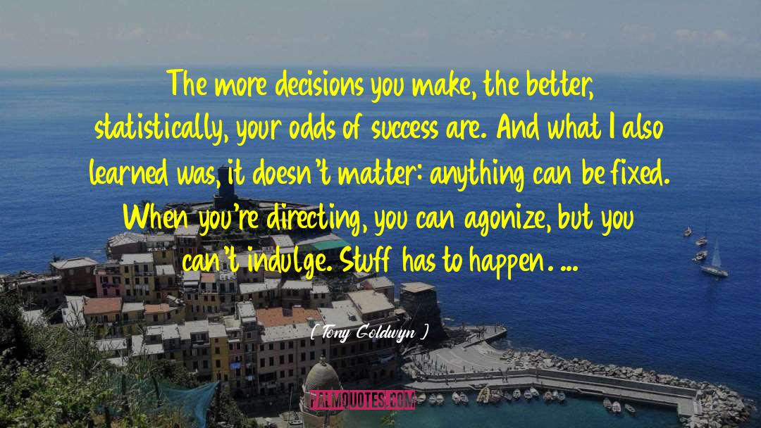 Decisions You Make quotes by Tony Goldwyn