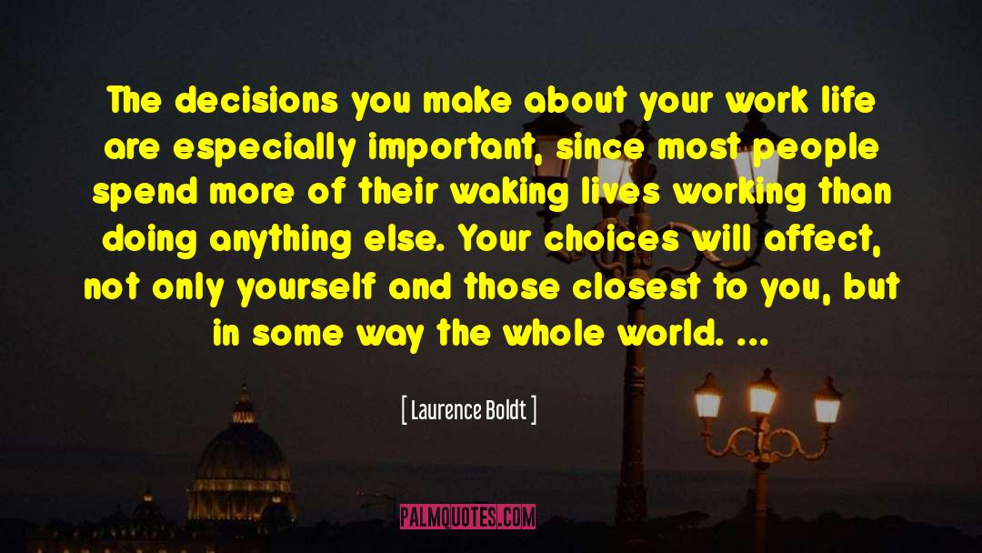 Decisions You Make quotes by Laurence Boldt