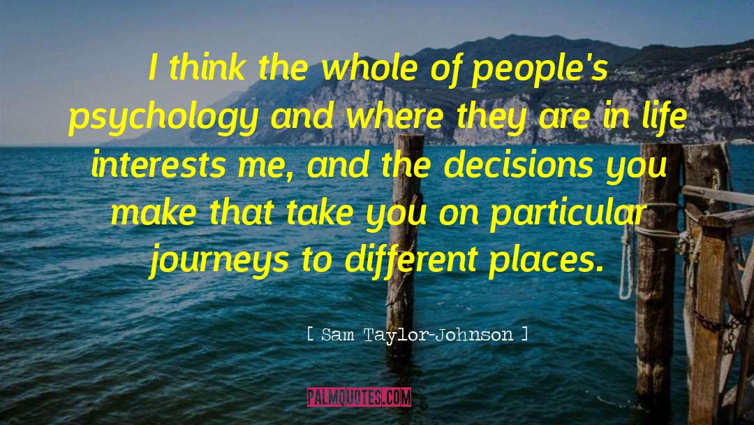 Decisions You Make quotes by Sam Taylor-Johnson