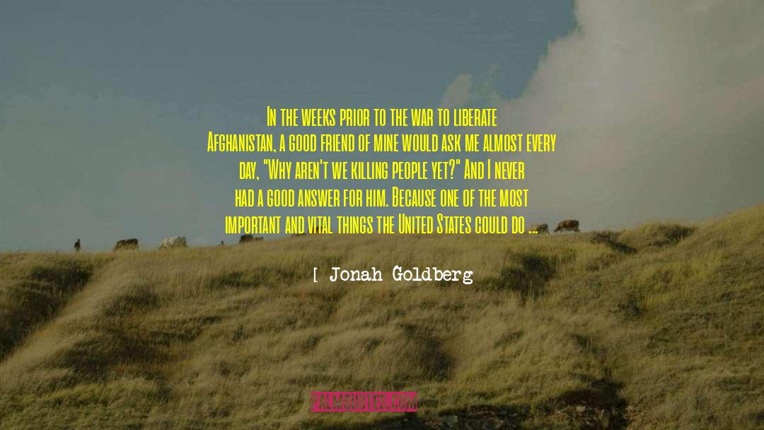 Decisive Action quotes by Jonah Goldberg