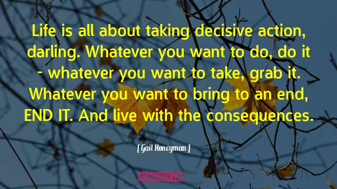 Decisive Action quotes by Gail Honeyman