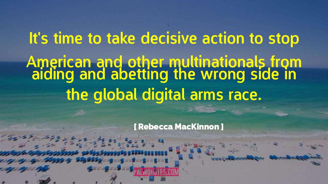 Decisive Action quotes by Rebecca MacKinnon