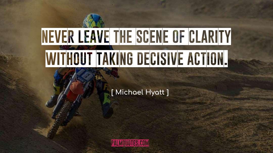 Decisive Action quotes by Michael Hyatt