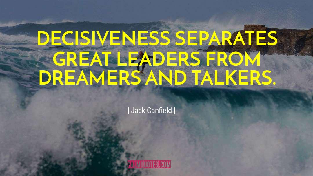 Decisiveness quotes by Jack Canfield