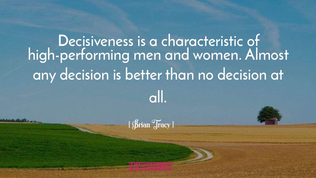 Decisiveness quotes by Brian Tracy