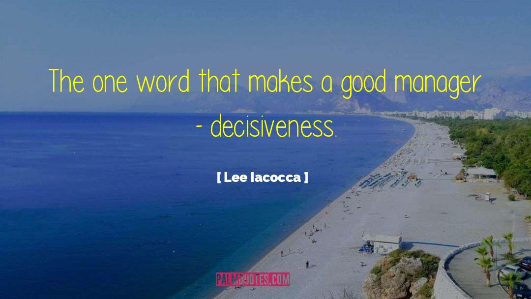 Decisiveness quotes by Lee Iacocca
