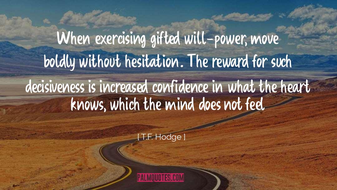 Decisiveness quotes by T.F. Hodge