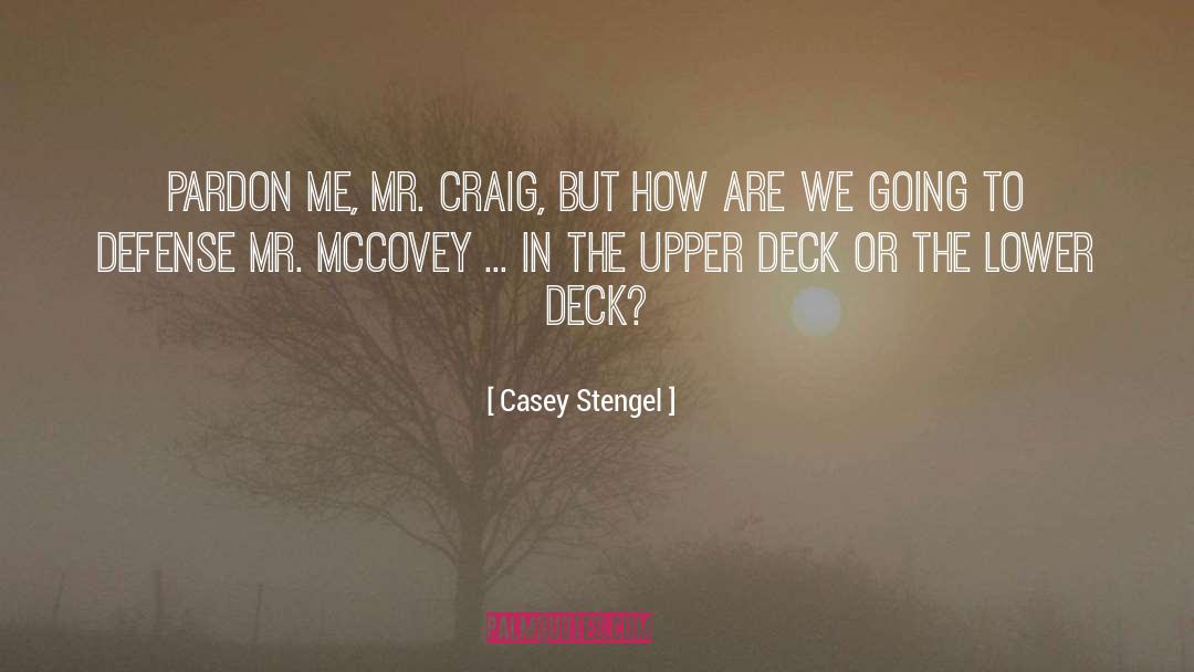 Deck quotes by Casey Stengel