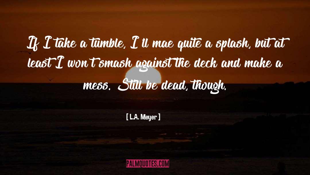 Deck quotes by L.A. Meyer