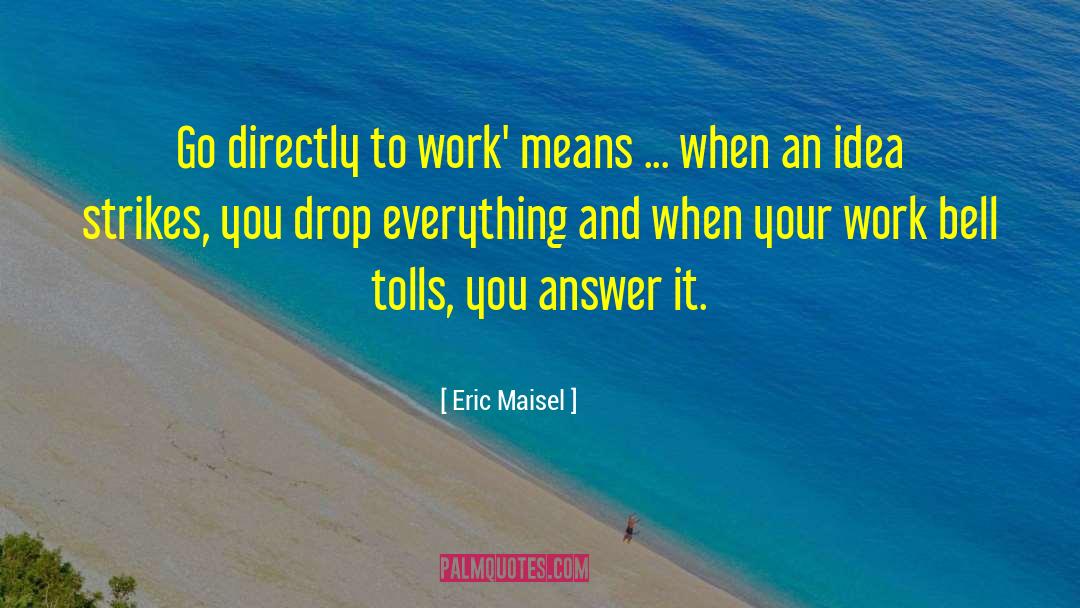 Decking Ideas quotes by Eric Maisel