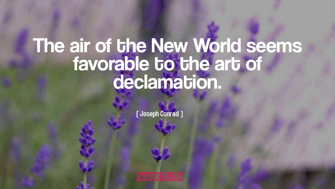 Declamation quotes by Joseph Conrad